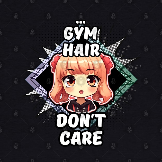 Kawaii Gym Hair Don't Care Anime by MaystarUniverse